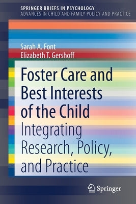 Foster Care and Best Interests of the Child: Integrating Research, Policy, and Practice by Font, Sarah A.
