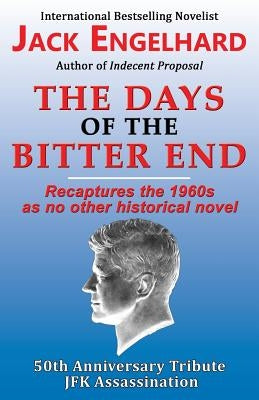 The Days of the Bitter End by Engelhard, Jack