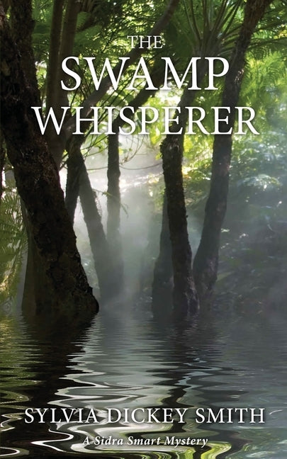 The Swamp Whisperer by Smith, Sylvia Dickey