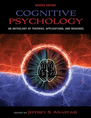 Cognitive Psychology: An Anthology of Theories, Applications, and Readings by Anastasi, Jeffrey