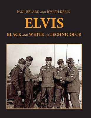 Elvis: From Black And White To Technicolor by Belard, Paul F.