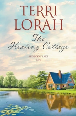The Healing Cottage by Lorah, Terri