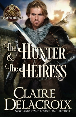 The Hunter & the Heiress: A Medieval Romance by Delacroix, Claire