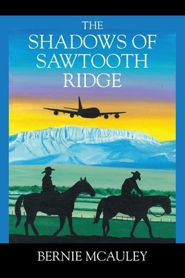 The Shadows of Sawtooth Ridge by McAuley, Bernie