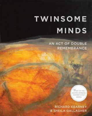 Twinsome Minds: An Act of Double Remembrance by Kearney, Rich