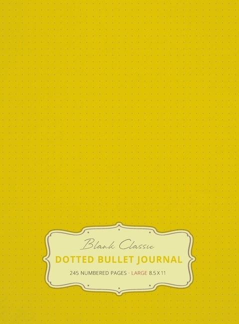 Large 8.5 x 11 Dotted Bullet Journal (Banana #5) Hardcover - 245 Numbered Pages by Blank Classic