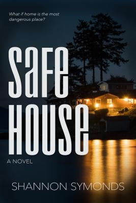 Safe House by Symonds, Shannon