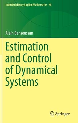 Estimation and Control of Dynamical Systems by Bensoussan, Alain