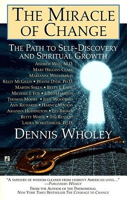 The Miracle of Change by Wholey, Dennis