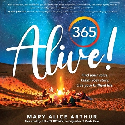 365 Alive!: Find your voice. Claim your story. Live your brilliant life. by Arthur, Mary Alice