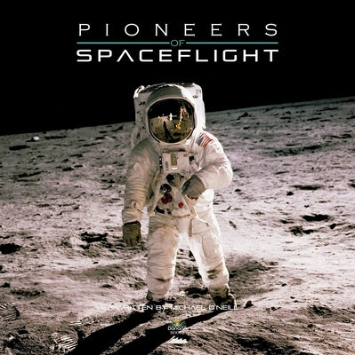 Pioneers of Spaceflight by O'Neill, Michael A.