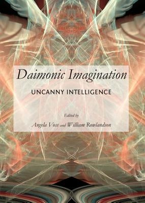 Daimonic Imagination: Uncanny Intelligence by Curry, Patrick