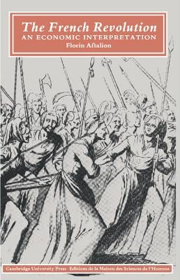 The French Revolution: An Economic Interpretation by Aftalion, Florin
