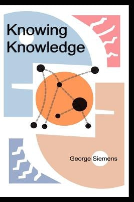 Knowing Knowledge by Siemens, George