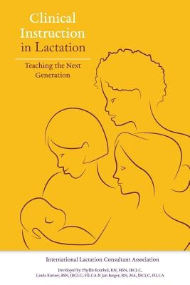 Clinical Instruction in Lactation: Teaching the Next Generation by Kutner, Linda