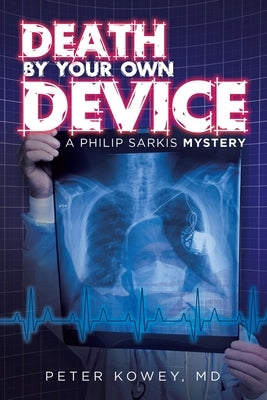 Death by Your Own Device: A Philip Sarkis Mystery by Kowey, Peter