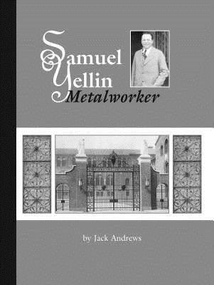 Samuel Yellin: Metalworker by Andrews, Jack