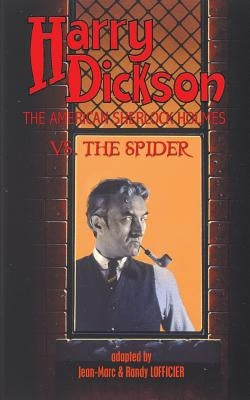 Harry Dickson, the American Sherlock Holmes, vs. the Spider by Dickson, Harry