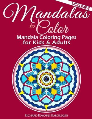 Mandalas to Color - Mandala Coloring Pages for Kids & Adults by Hargreaves, Richard Edward