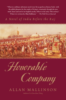 Honorable Company: A Novel of India Before the Raj by Mallinson, Allan