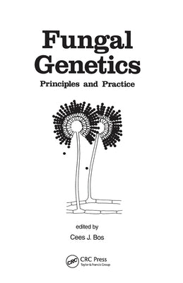 Fungal Genetics: Principles and Practice by Bos, Cees