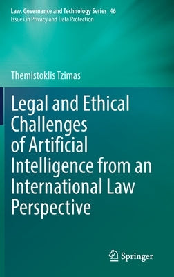 Legal and Ethical Challenges of Artificial Intelligence from an International Law Perspective by Tzimas, Themistoklis