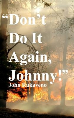 Don't Do It Again, Johnny! by Rukaveno, John Micheal