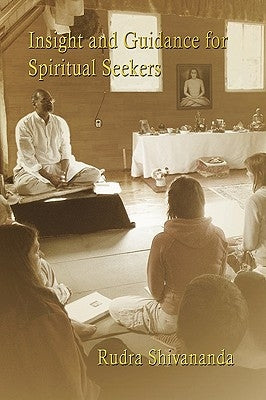 Insight and Guidance for Spiritual Seekers by Shivananda, Rudra