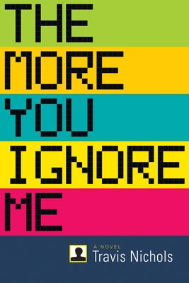 The More You Ignore Me by Nichols, Travis