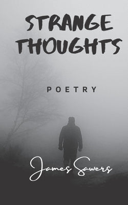 Strange Thoughts: Poetry by Sawers, James