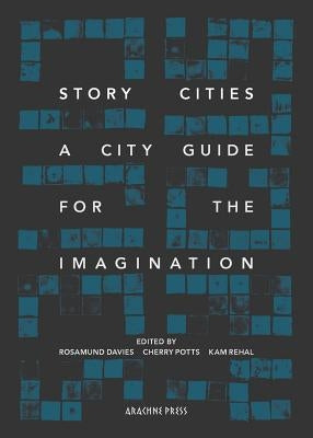Story Cities: A City Guide for the Imagination by Davies, Rosamund