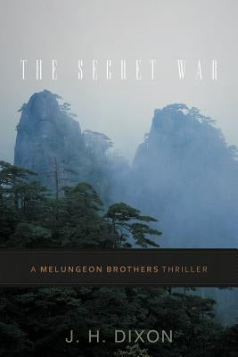 The Secret War: A Melungeon Brothers Thriller by Dixon, J. H.