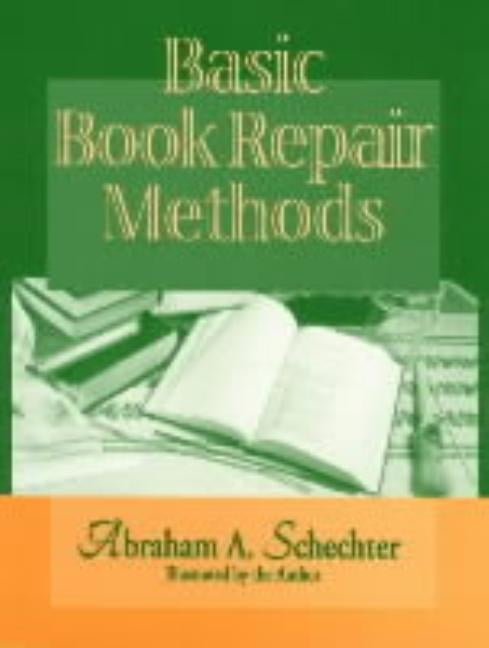 Basic Book Repair Methods by Schechter, Abraham A.