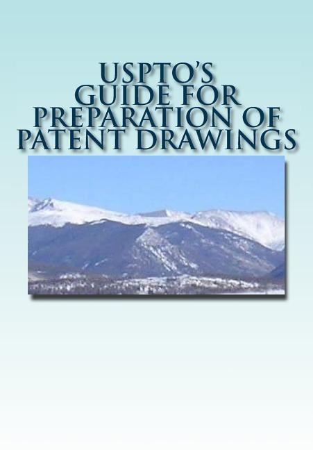 Guide for Preparation of Patent Drawings by Uspto
