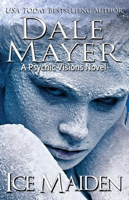 Ice Maiden: A Psychic Visions Novel by Mayer, Dale