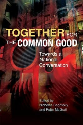 Together for the Common Good: Towards a National Conversation by Sagovsky, Nicholas