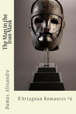 The Man in the Iron Mask: D'Artagnan Romances #6 by Sir Angels