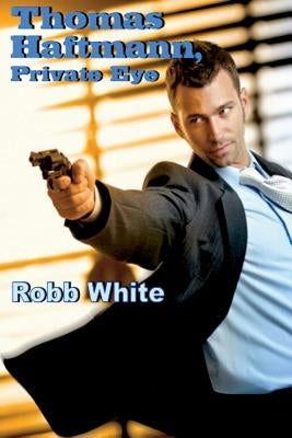 Thomas Haftmann, Private Eye: The Short Stories by White, Robb