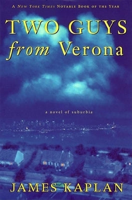 Two Guys from Verona: A Novel of Suburbia by Kaplan, James