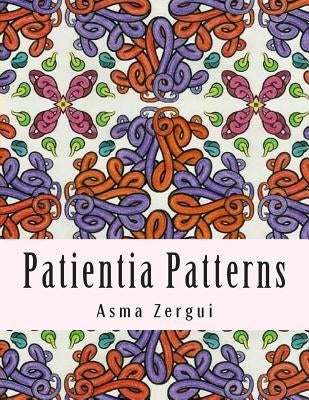 Patientia Patterns: Adult Coloring Book by Book Artists, Adult Coloring