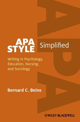APA Style Simplified: Writing in Psychology, Education, Nursing, and Sociology by Beins, Bernard C.