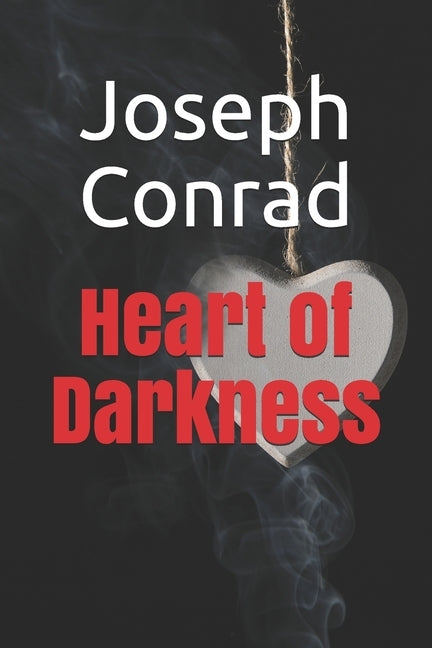 Heart of Darkness: New Edition - Heart of Darkness by Joseph Conrad by Conrad, Joseph