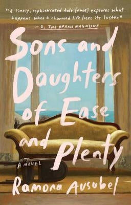 Sons and Daughters of Ease and Plenty by Ausubel, Ramona