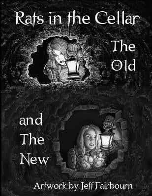 Rats in the Cellar: The Old and the New by Fairbourn, Jeff