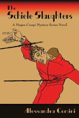 The Schiele Slaughters: A Megan Crespi Mystery Series Novel by Comini, Alessandra