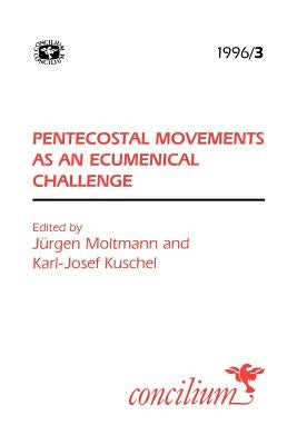 Concilium 1996/3 Pentecostal Movements as an Ecumenical Challenge by Moltmann, Juergen