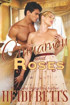 Cinnamon and Roses by Betts, Heidi