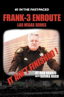 Frank-3 Enroute: It Ain't Finished ! by Harris, Rod