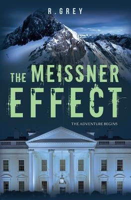 The Meissner Effect: The Adventure Begins by Grey, R.