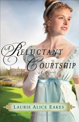 A Reluctant Courtship by Eakes, Laurie Alice